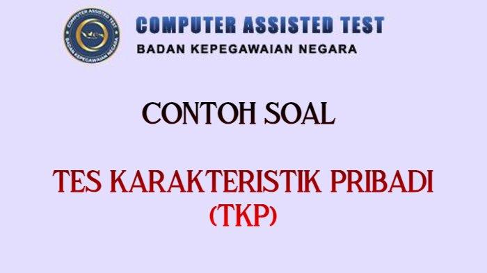 Berikut 35 Contoh Soal Tes Karakteristik Pribadi (TKP) dari Simulasi CAT BKN, CPNS 2021