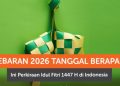 Negara-Negara Merayakan Lebaran 1447 H pada Jumat 20 Maret 2026
