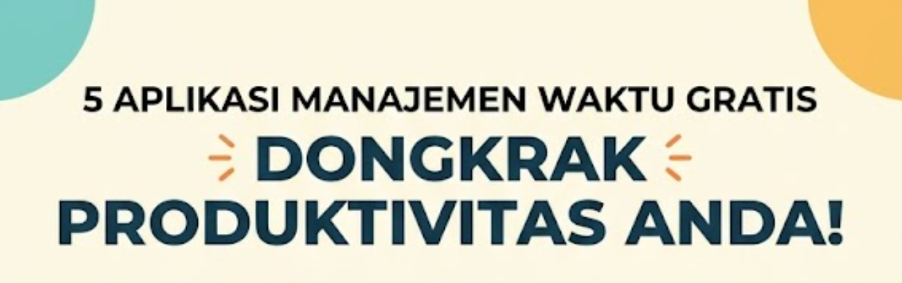 5 Aplikasi Manajemen Waktu Gratis untuk Dongkrak Produktivitas Anda
