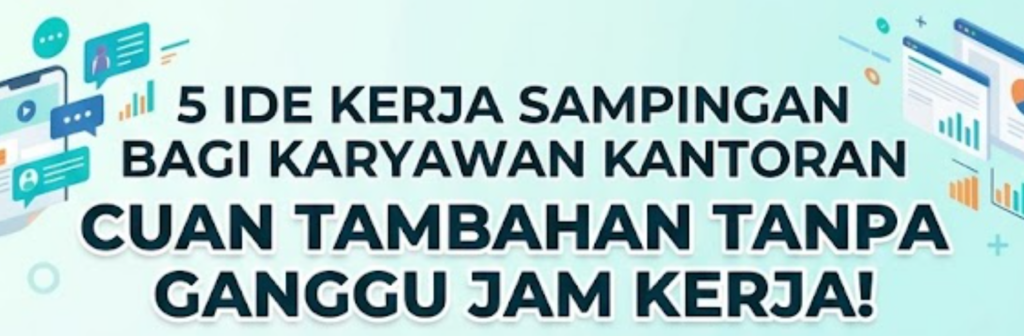 5 Ide Kerja Sampingan yang Cocok untuk Karyawan Kantoran: Cuan Tambahan Tanpa Ganggu Jam Kerja